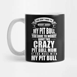 If You Mess With My Baby Pitbull Mom T-Shirt Mug